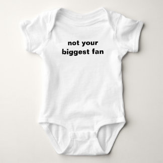 not your biggest fan baby bodysuit