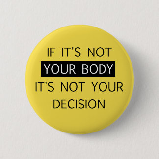 Not Your Decision 2 Inch Round Button