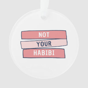 Not Your Habibi - Funny Arabic Feminist Arab - Not Ornament
