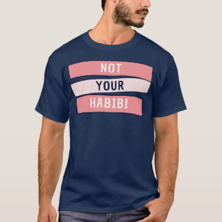 Not Your Habibi Funny Arabic Feminist Arab Not You T-Shirt