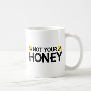 Not Your Honey Coffee Mug