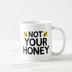 Not Your Honey Coffee Mug