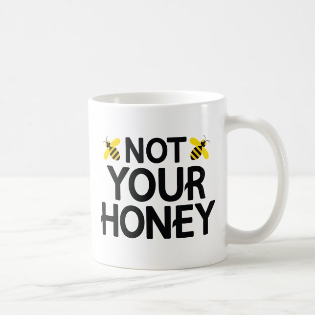 Not Your Honey Coffee Mug (Right)