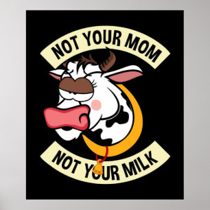 Not Your Mom. Not Your Milk Poster