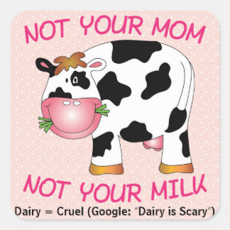 Not your Mom - Not your milk! Square Sticker