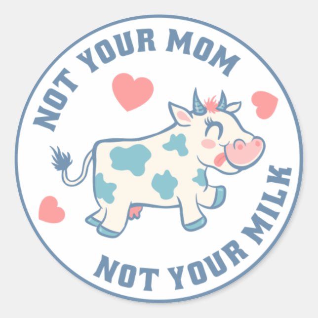 Not Your Mom Not Your Milk (Vegan) Classic Round Sticker (Front)