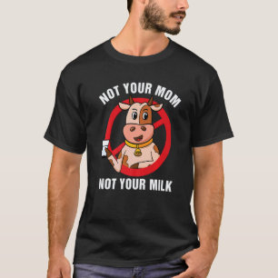 Not Your Mom Not Your Milk Vegitarian Retro Vegan T-Shirt