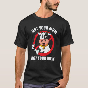Not Your Mom Not Your Milk Vegitarian Retro Vegan T-Shirt
