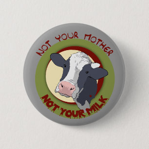 Not Your Mother, Not Your Milk 2 Inch Round Button