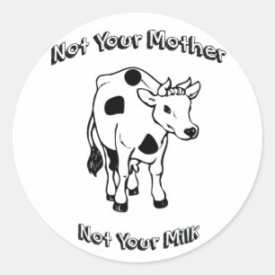 Not Your Mother - Not Your Milk Classic Round Sticker