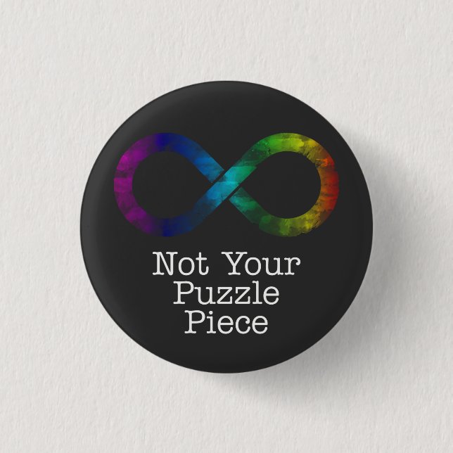 Not your puzzle piece- autism awareness/acceptance 1 inch round button (Front)