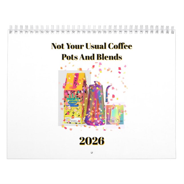 Not Your Usual Coffee Pots And Blends Calendar (Cover)