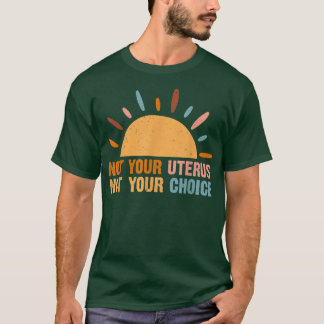 Not Your Uterus Not Your Protect Roe V Wade  T-Shirt