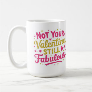 Not your valentine, still Fabolous  Coffee Mug