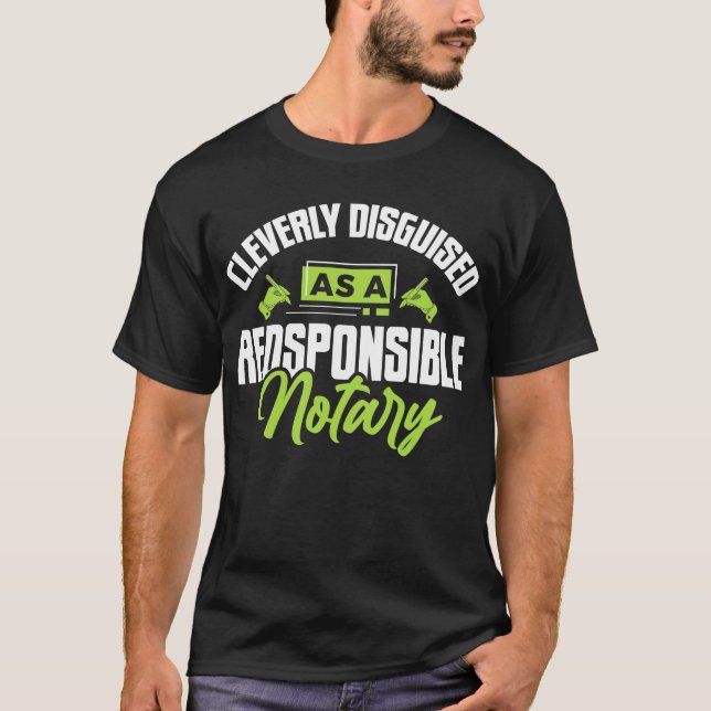 Notary Notarize Funny Responsible Notary Public Si T-Shirt (Front)