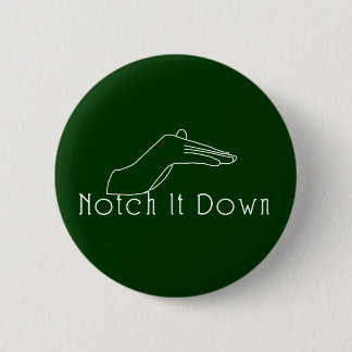 Notch it Down 2 Inch Round Button