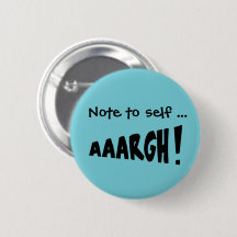 Note to self "AAARGH!"