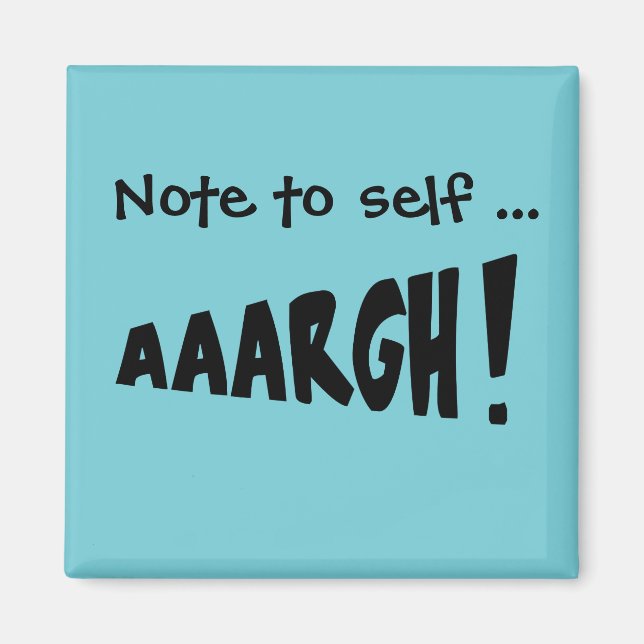Note to self "AAARGH!" Magnet (Front)