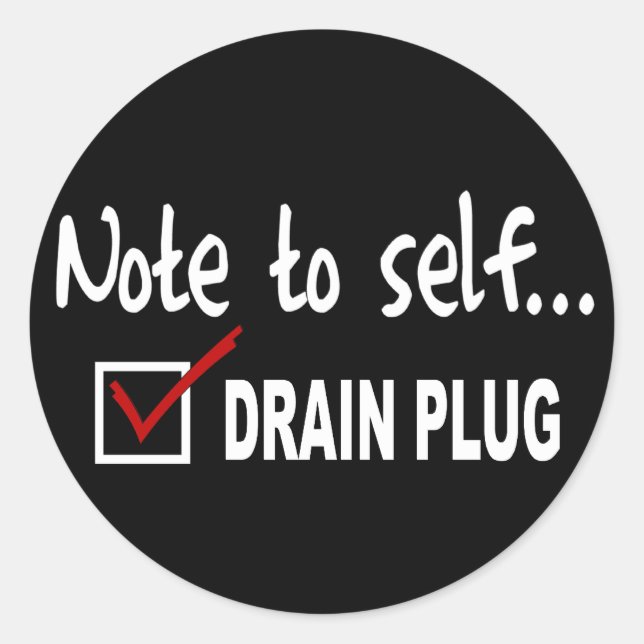Note to self... Check Drain Plug - funny boating Classic Round Sticker (Front)