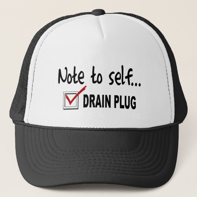 Note to self... Check Drain Plug - funny boating Trucker Hat (Front)