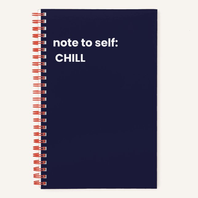 Note to self: CHILL  Notebook (Front)