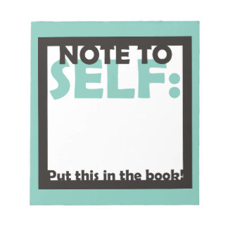 Note to Self: Put This in the Book