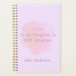 Note to self : slow Progress is still progress Planner