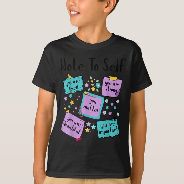 Note To Self You Suicide Prevention Awareness  T-Shirt (Front)