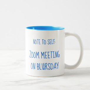"Note to Self: Zoom meeting on Blursday" Two-Tone Coffee Mug