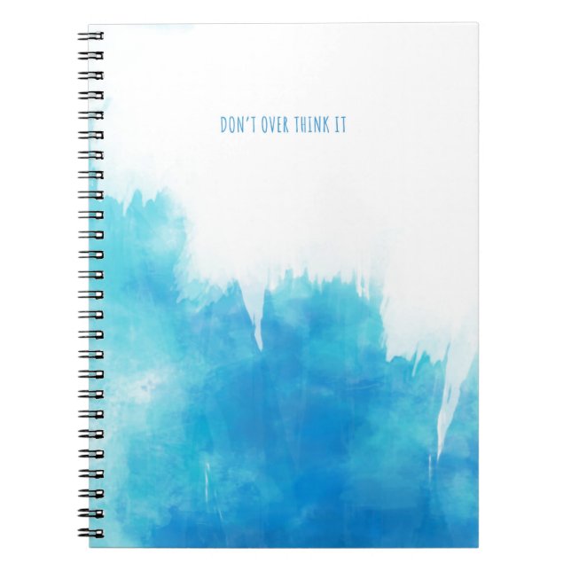 Notebook with "DON'T OVER THINK IT" statement. (Front)