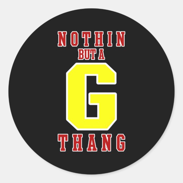 Nothin But A G Thang Classic Round Sticker (Front)