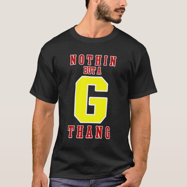Nothin But A G Thang T-Shirt (Front)
