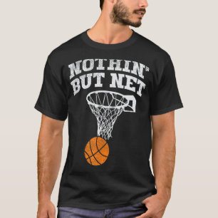 Nothin But Net Basketball Coach Player Baller Dadd T-Shirt