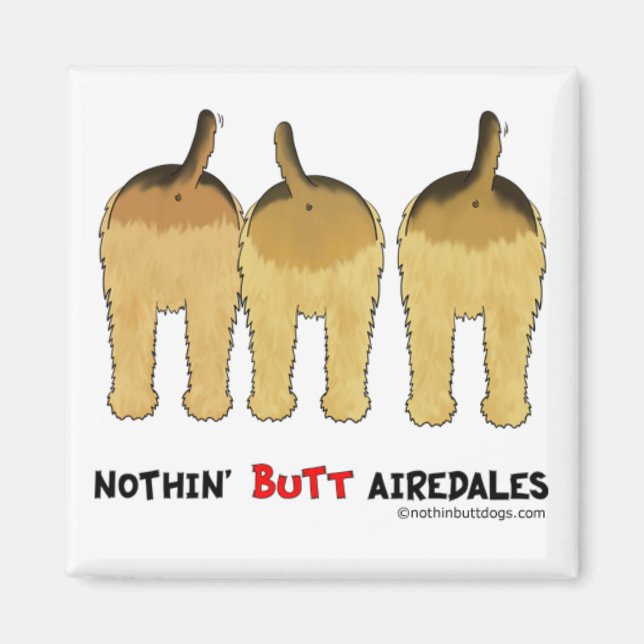 Nothin' Butt Airedales Magnet (Front)
