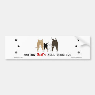 Nothin' Butt Bull Terriers Bumper Sticker
