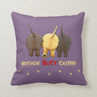 Nothin' Butt Cairns Throw Pillow