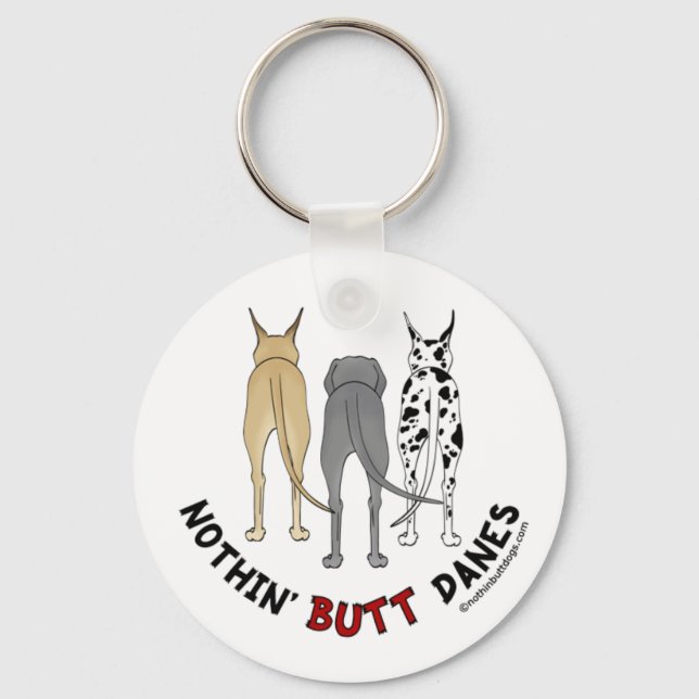 Nothin' Butt Danes Keychain (Front)