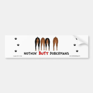 Nothin' Butt Dobermans Bumper Sticker
