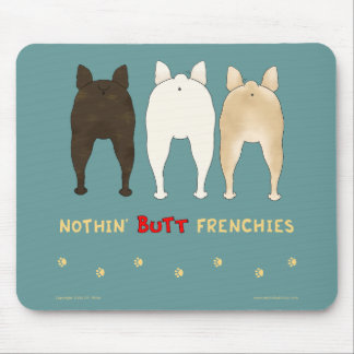 Nothin' Butt Frenchies Mousepad