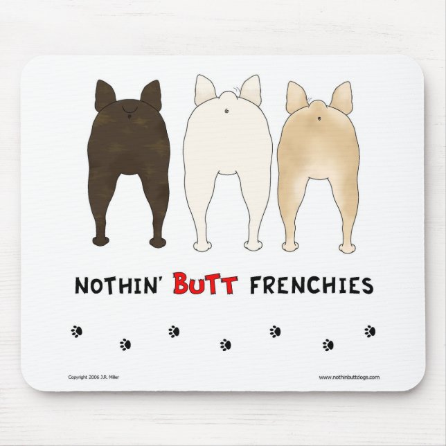 Nothin' Butt Frenchies Mousepad (Front)