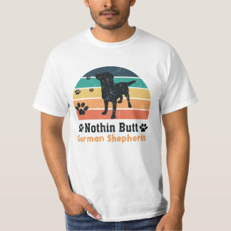 Nothin Butt German Shepherds Funny Dog Lover T-Shirt