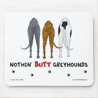 Nothin' Butt Greyhounds Mousepad