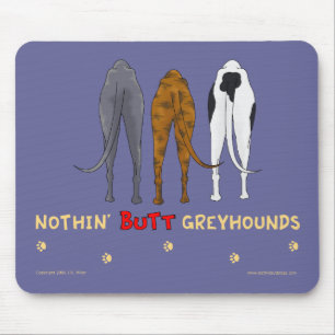 Nothin' Butt Greyhounds Mousepad
