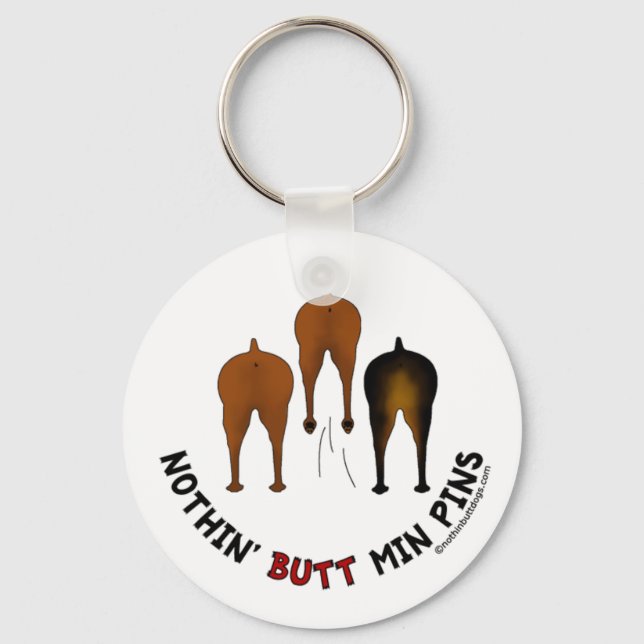Nothin' Butt Min Pins Keychain (Front)