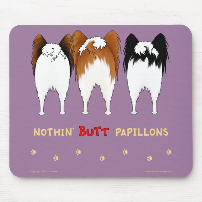 Nothin' Butt Papillons Mousepad (Front)