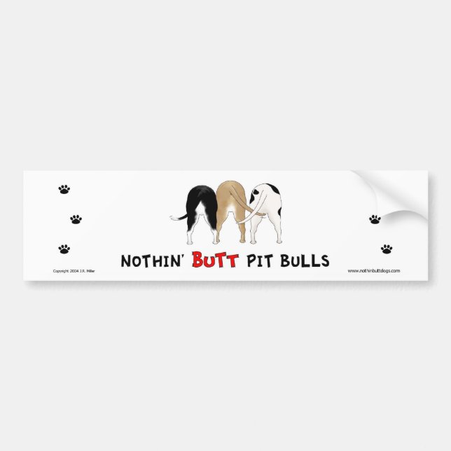 Nothin' Butt Pitbulls Bumper Sticker (Front)