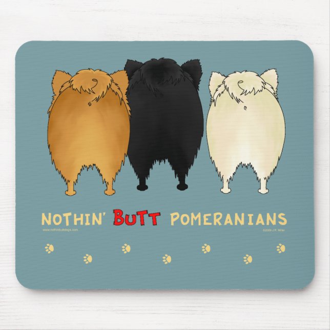 Nothin' Butt Pomeranians Mousepad (Front)