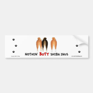 Nothin' Butt Shiba Inus Bumper Sticker
