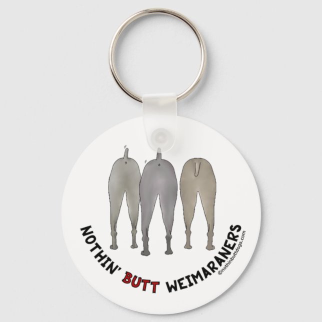 Nothin' Butt Weimaraners Keychain (Front)