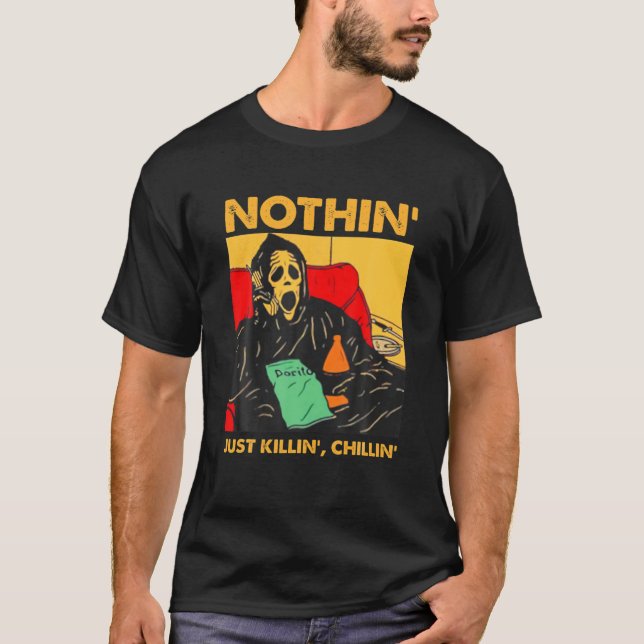 Nothin' Just Chillin Killin Scream Ghost Halloween T-Shirt (Front)